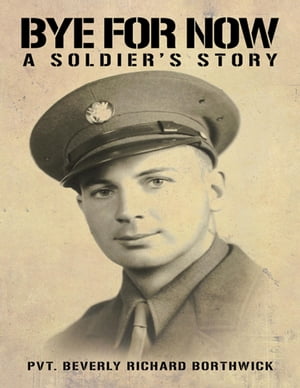 Bye for Now: A Soldier's Story