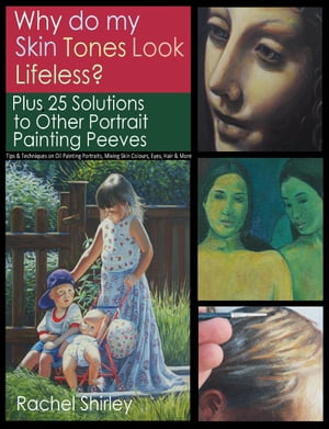 ŷKoboŻҽҥȥ㤨Why do My Skin Tones Look Lifeless? Plus 25 Solutions to Other Portrait Painting Peeves: Tips and Techniques on Oil Painting Portraits, Mixing Skin Colours, Eyes, Hair and MoreŻҽҡ[ Rachel Shirley ]פβǤʤ536ߤˤʤޤ
