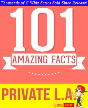 Private L.A. - 101 Amazing True Facts You Didn't KnowFun Facts and Trivia Tidbits Quiz Game Books【電子書籍】[ G Whiz ]