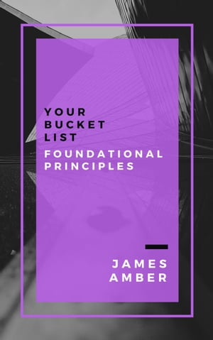 Your Bucket List: Foundational Principles【電