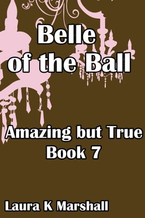 Amazing but True: Belle of the BallŻҽҡ[ Laura K Marshall ]