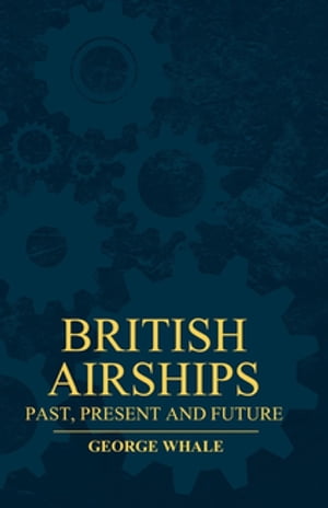 British Airships - Past, Present And Future