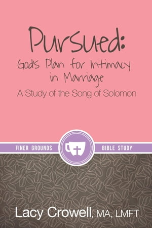 Pursued: God's Plan for Intimacy in Marriage