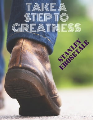 TAKE A STEP TO GREATNESS