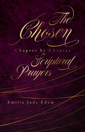 The Chosen Chapter by Chapter Scriptural Prayers