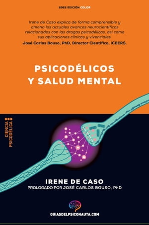 Psicod?licos y salud mental Aplicaciones terap?uticas y neurociencia de la psilocibina; LSD; DMT y MDMA