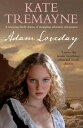 Adam Loveday (Loveday series, Book 1) A passionate and dramatic historical adventure【電子書籍】[ Kate Tremayne ]