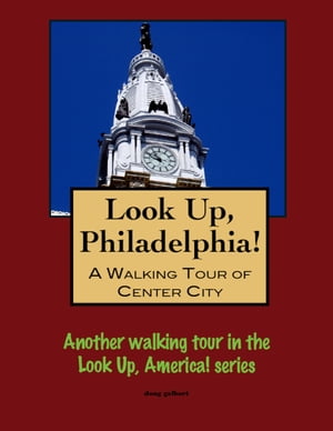 A Walking Tour of Philadelphia's Center City【