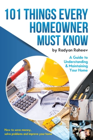 101 Things Every Homeowner Must Know