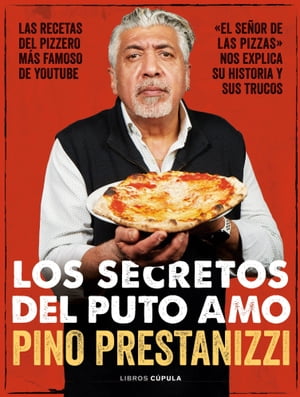 Los secretos del puto amo Las recetas del pizzero m?s famoso de YouTube【電子書籍】[ Giuseppe Prestanizzi ]