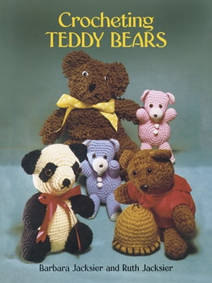 Crocheting Teddy Bears 16 Designs for ToysŻҽҡ[ Ruth Jacksier ]