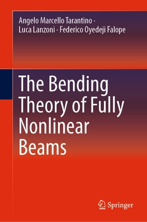 The Bending Theory of Fully Nonlinear BeamsŻҽҡ[ Angelo Marcello Tarantino ]