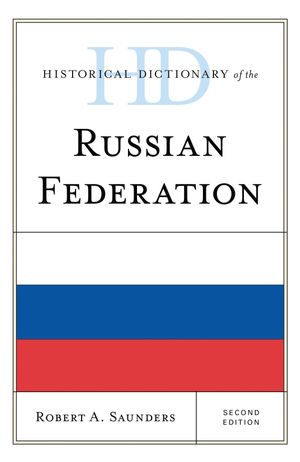 Historical Dictionary of the Russian Federation 2 Volumes【電子書籍】[ Robert A. Saunders ]