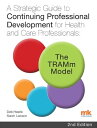 A Strategic Guide to Continuing Professional Development for Health and Care Pro...