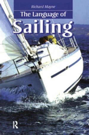 The Language of Sailing【電子書籍】[ Richard Mayne ]