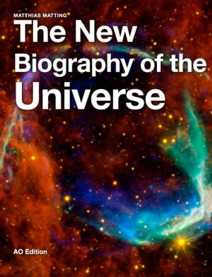 The New Biography of the Universe