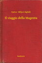 Il viaggio della Magenta【電子書籍】[ Enrico Hillyer Giglioli ]