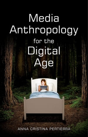 Media Anthropology for the Digital Age