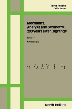 Mechanics, Analysis and Geometry: 200 Years after Lagrange
