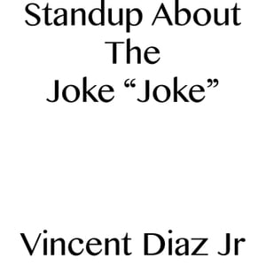 Stand Up About The Joke "Joke"