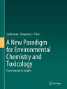 A New Paradigm for Environmental Chemistry and Toxicology From Concepts to Insights【電子書籍】