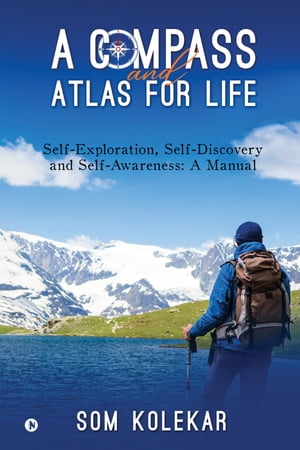 A Compass and Atlas for Life Self-Exploration, S