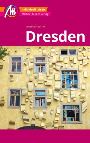 Dresden MM-City Reisef?hrer Michael M?ller Verlag Individuell reisen mit vielen praktischen Tipps und Web-App mmtravel.com【電子書籍】[ Angela Nitsche ]