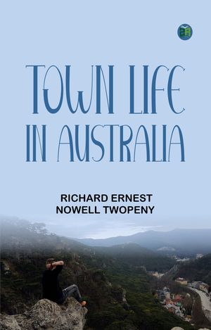 ŷKoboŻҽҥȥ㤨Town Life in AustraliaŻҽҡ[ Richard Ernest Nowell Twopeny ]פβǤʤ158ߤˤʤޤ