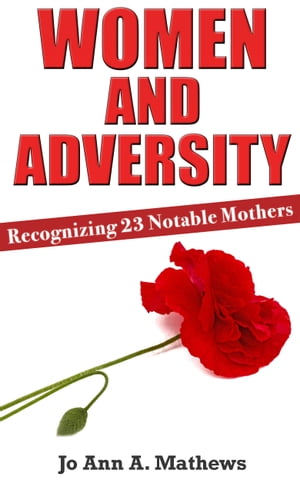 Women and Adversity: Recognizing 23 Notable Mothers