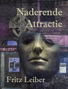 Naderende Attractie Vrouwen zullen altijd blijven proberen mannen aan te trekken... zelfs als de toekomst geen toekomst lijkt te hebben 【電子書籍】 Fritz Leiber