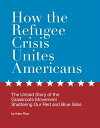 ŷKoboŻҽҥȥ㤨How the Refugee Crisis Unites Americans: The Untold Story of the Grassroots Movement Shattering Our Red and Blue SilosŻҽҡ[ Kate Rice ]פβǤʤ150ߤˤʤޤ