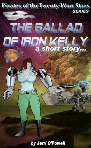 The Ballad of Iron Kelly short story character expansion 【電子書籍】[ Jerri O Powell ]