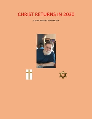 Christ Returns in 2030 A Watchman's PerspectiveŻҽҡ[ James Honigman ]