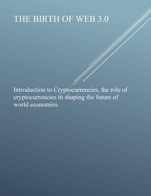 The birth of Web 3.0 and Introduction of Cryptocurrencies