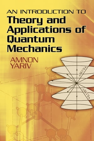 An Introduction to Theory and Applications of Quantum MechanicsŻҽҡ[ Amnon Yariv ]