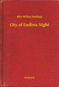 ŷKoboŻҽҥȥ㤨City of Endless NightŻҽҡ[ Milo Milton Hastings ]פβǤʤ100ߤˤʤޤ