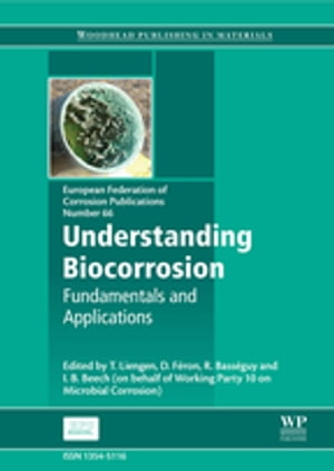 Understanding Biocorrosion Fundamentals and Applications【電子書籍】[ T Liengen ]