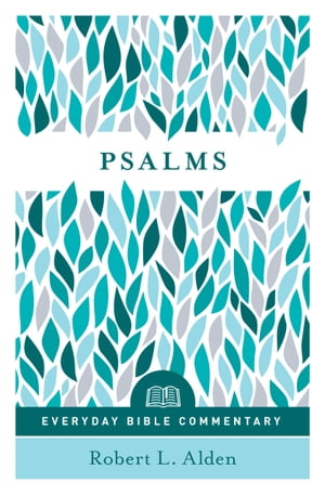 Psalms - Everyday Bible Commentary【電子書籍】[ Robert L. Alden ]