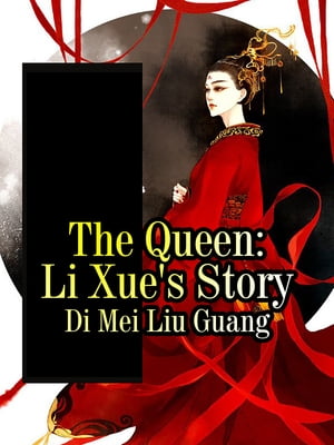 The Queen: Li Xue's Story Volume 2【電子書籍】[ Di Meiliuguang ]
