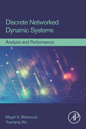 Discrete Networked Dynamic Systems Analysis and Performance【電子書籍】[ Magdi S. Mahmoud ]