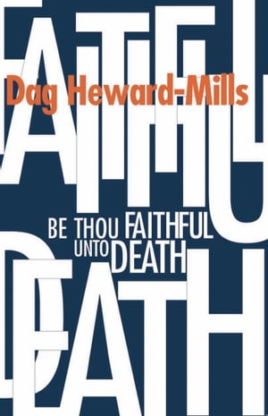 Be Thou Faithful Unto Death【電子書籍】[ Dag Heward-Mills ]