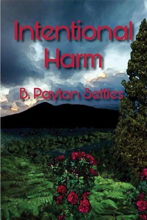 Intentional Harm An Iris DeVere Mystery【電子書籍】[ B. Payton Settles ]