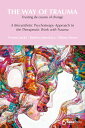 The way of trauma. Trusting the course of change A Biosynthetic Psychotherapy Approach to the Therapeutic Work with Trauma【電子書籍】 Tatiana Neves