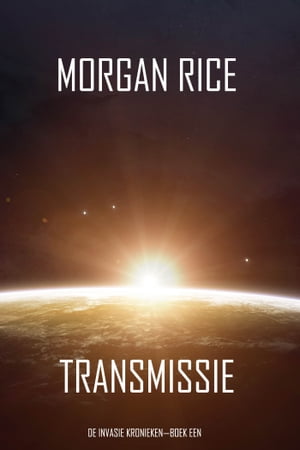 Transmissie (De Invasie KroniekenーBoek Een): Een Science Fiction Thriller
