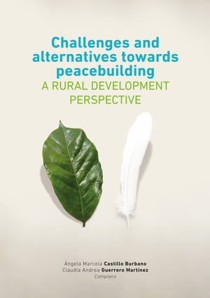 Challenges and alternatives towards peacebuilding A rural development perspective