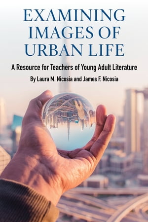 Examining Images of Urban Life A Resource for Teachers of Young Adult Literature