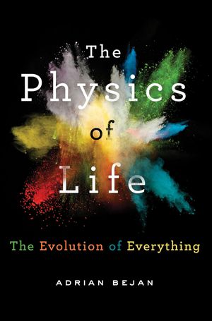 The Physics of Life The Evolution of Everything【電子書籍】[ Adrian Bejan ]