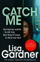 Catch Me (Detective D.D. Warren 6) An insanely gripping thriller from the bestselling author of BEFORE SHE DISAPPEARED【電子書籍】[ Lisa Gardner ]