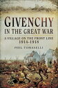 Givenchy in the Great War A Village on the Front Line, 1914?1918【電子書籍】[ Phil Tomaselli ]