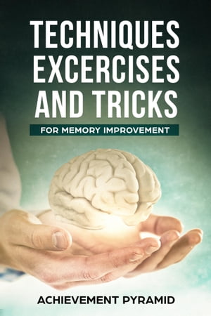 Techniques Exercises And Tricks For Memory Improvement